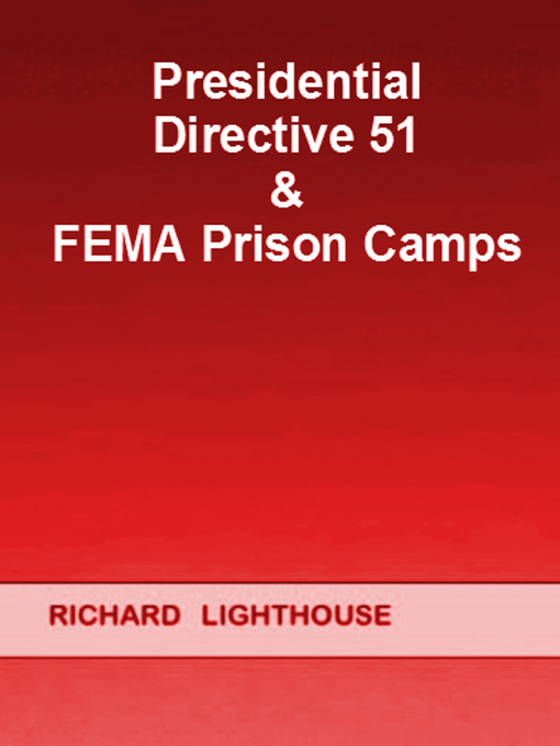 Title details for Presidential Directive 51 & FEMA Prison Camps by Richard Lighthouse - Available